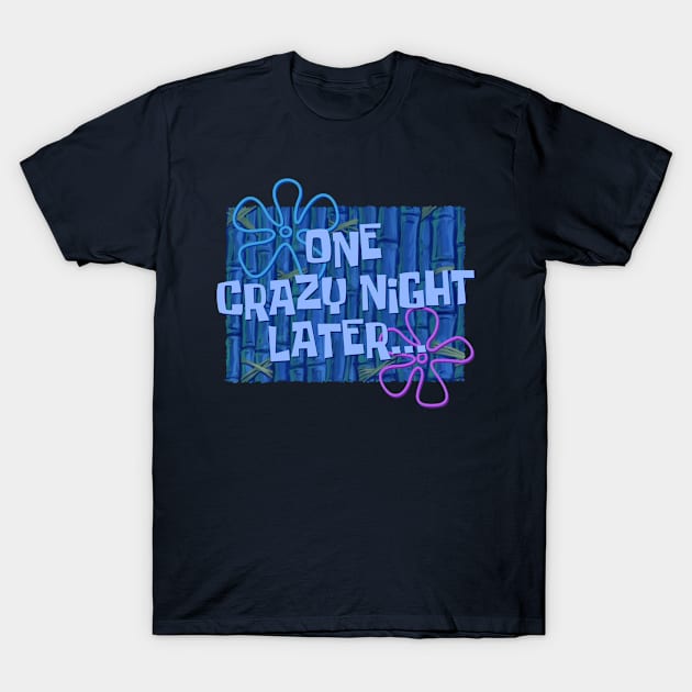 One Crazy Night Later... T-Shirt by ClayGrahamArt